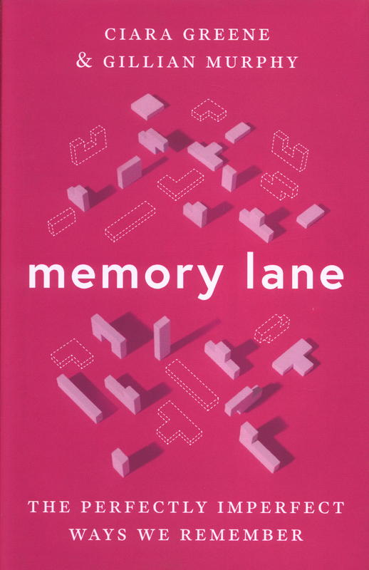 Memory lane : the perfectly imperfect ways we remember / Ciara Greene & Gillian Murphy cover