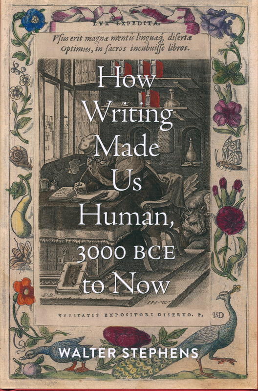 How writing made us human, 3000 BCE to now / Walter Stephens cover