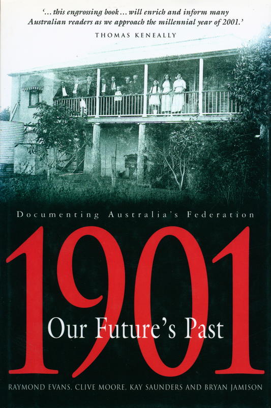 1901 - our future's past : documenting Australia's Federation / Raymond Evans [and 3 others] cover