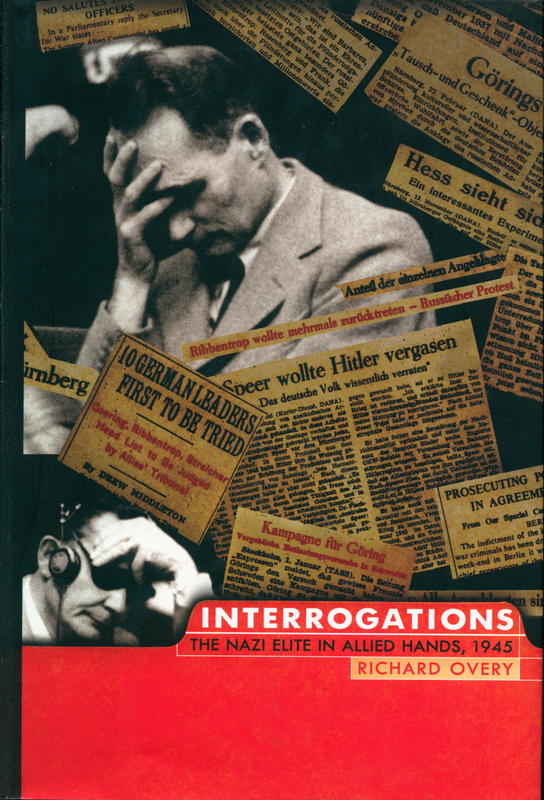 Interrogations : the Nazi elite in Allied hands, 1945 / Richard Overy cover
