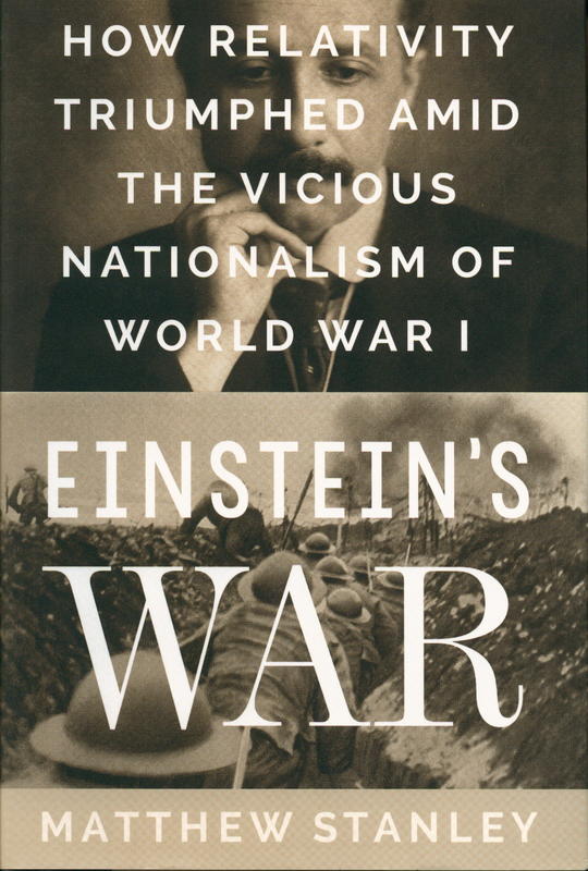 Einstein's war : how relativity triumphed amid the vicious nationalism of World War I / Matthew Stanley cover