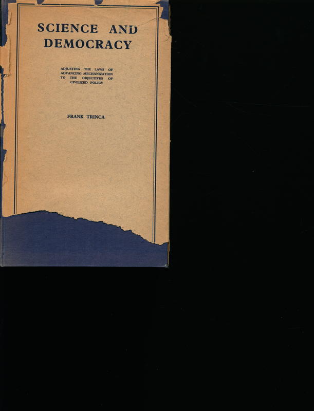 Science and democracy : adjusting the laws of advancing mechanization to the objectives of civilized policy / by Frank Trinca cover