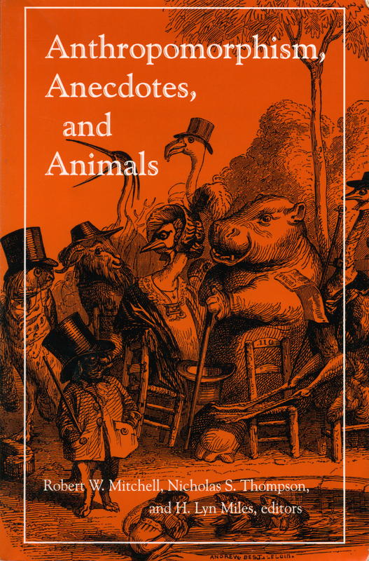 Anthropomorphism, anecdotes, and animals / edited by Robert W. Mitchell, Nicholas S. Thompson, and H. Lyn Miles cover