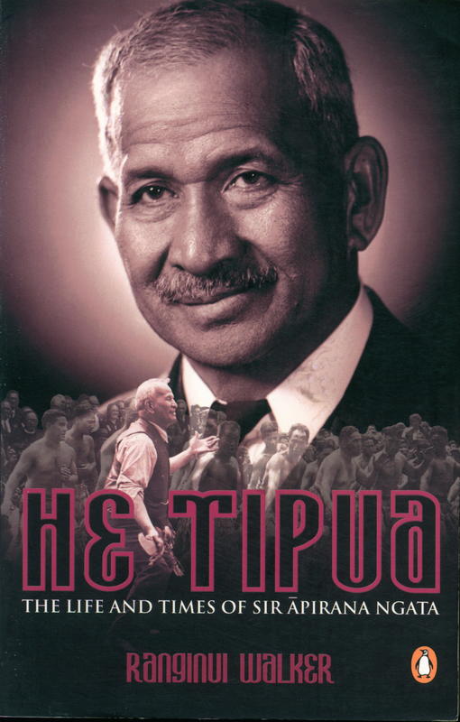 He Tipua : the life and times of Sir Āpirana Ngata / Ranginui Walker cover