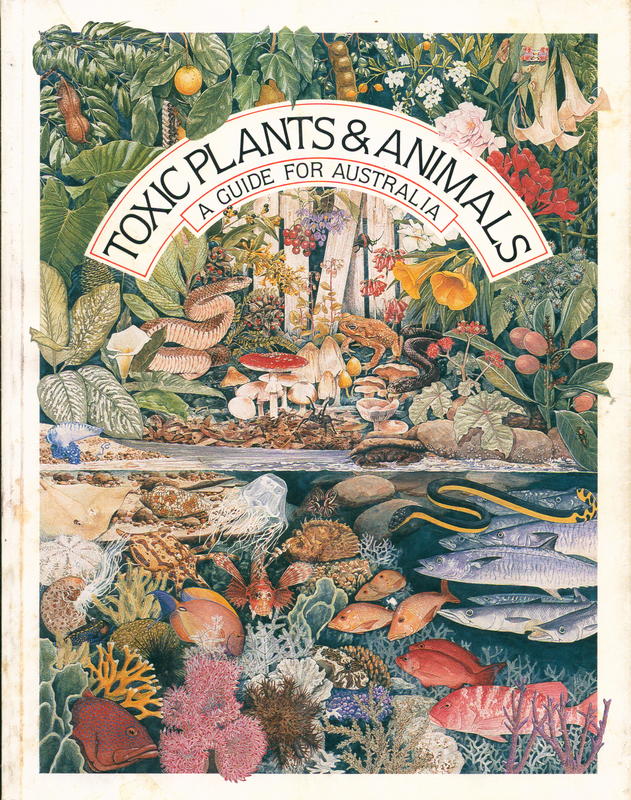 Toxic plants & animals : a guide for Australia / editors, Jeanette Covacevich, Peter Davie, John Pearn cover