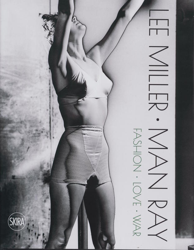Lee Miller, Man Ray : fashion. love, war / edited by Victoria Noel-Johnson cover