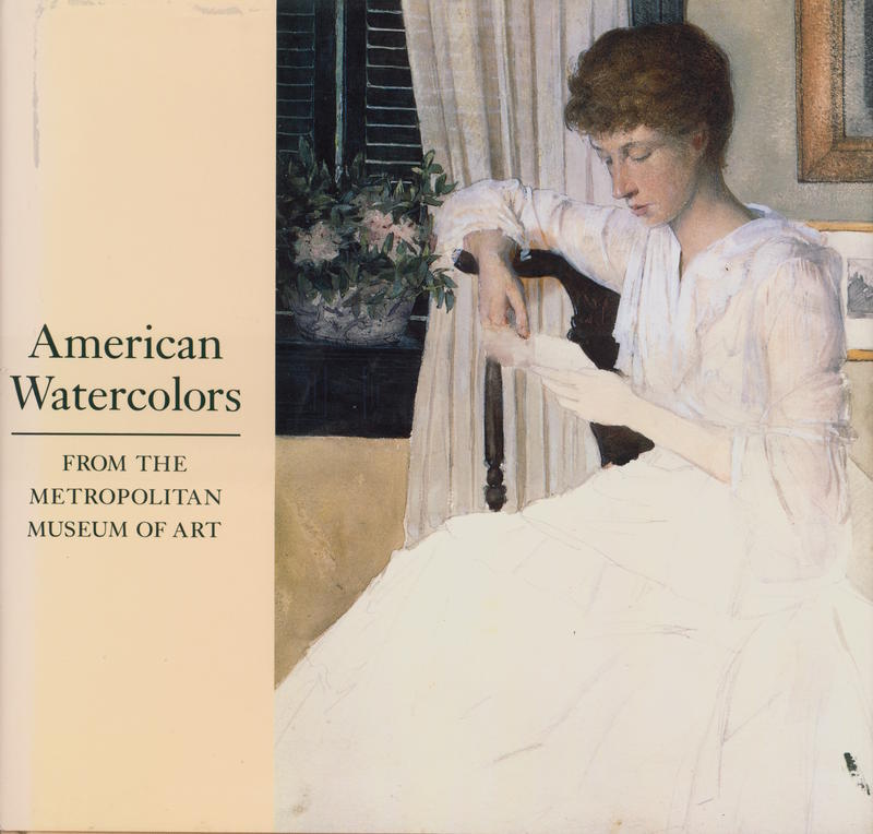 American watercolors from the Metropolitan Museum of Art / commentaries by Stephen Rubin ; foreword by John K. Howat ; introduction by Victor Koshkin-Youritzin cover