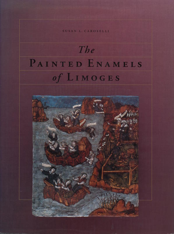 The painted enamels of Limoges : a catalogue of the collection of the Los Angeles County Museum of Art / Susan L. Caroselli cover