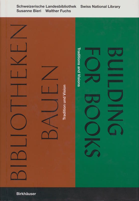 Bibliotheken bauen : tradition und vision = Building for books : traditions and visions / Susanne Bieri, Walther Fuchs cover