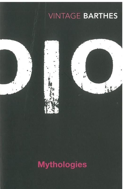Mythologies /​ Roland Barthes ; selected and translated from the French by Annette Lavers cover