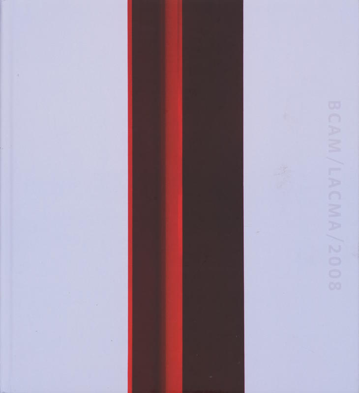 BCAM/LACMA/2008 : The Broad Contemporary Art Museum at the Los Angeles County Museum of Art, 2008 / [text by Michael Govan, Lynn Zelevansky, Michele Urton] cover