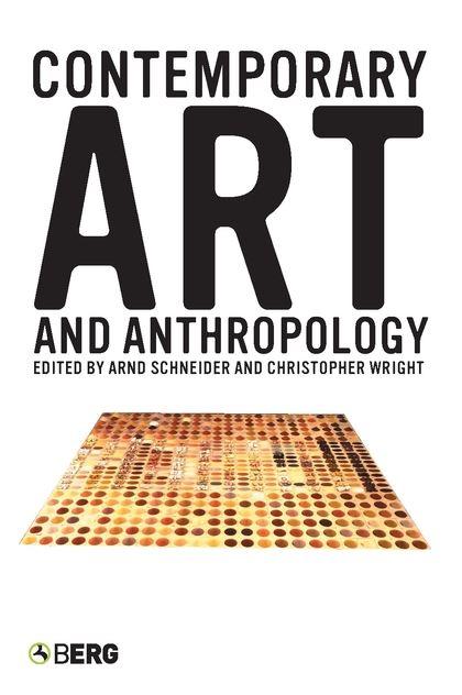 Contemporary art and anthropology / edited by Arnd Schneider and Christopher Wright cover
