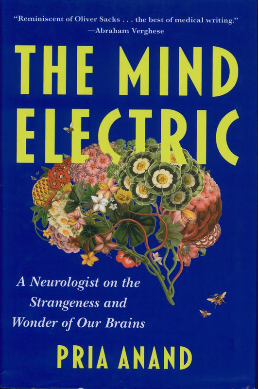 The mind electric : a neurologist on the strangeness and wonder of our brains / Pria Anand cover