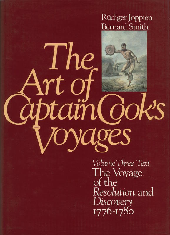 The art of Captain Cook's voyages : volume three text : the voyage of the Resolution and Discovery 1776-1780 / Rüdiger Joppien and Bernard Smith cover