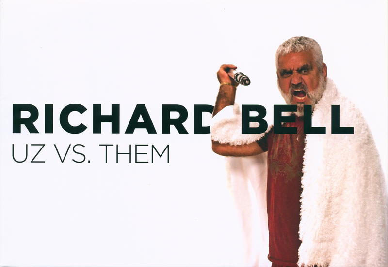 Richard Bell : uz vs. them / Maura Reilly with Richard Bell and Djon Mundine ; with a foreword by Eleanor Heartney cover