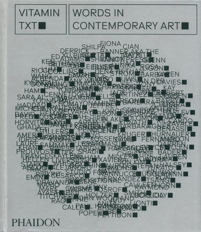 Vitamin txt : words in contemporary art / project editor: Simon Hunegs ; introduction by Evan Moffitt cover