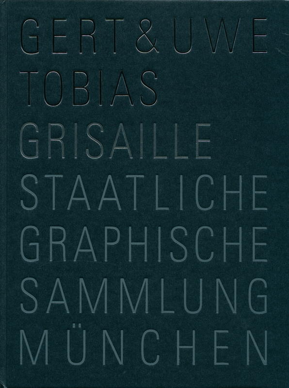 Gert & Uwe Tobias : Grisaille / edited by Michael Hering cover