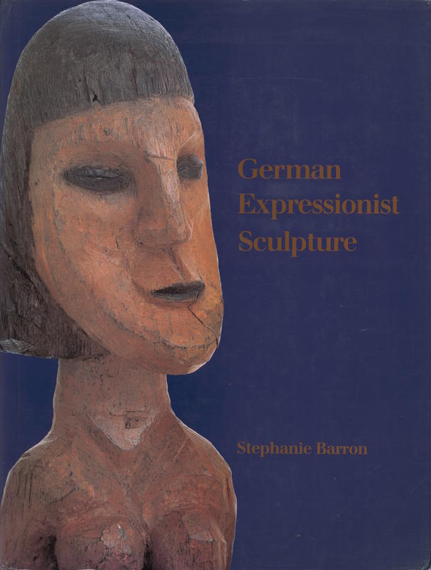 German expressionist sculpture / organized by Stephanie Barron cover