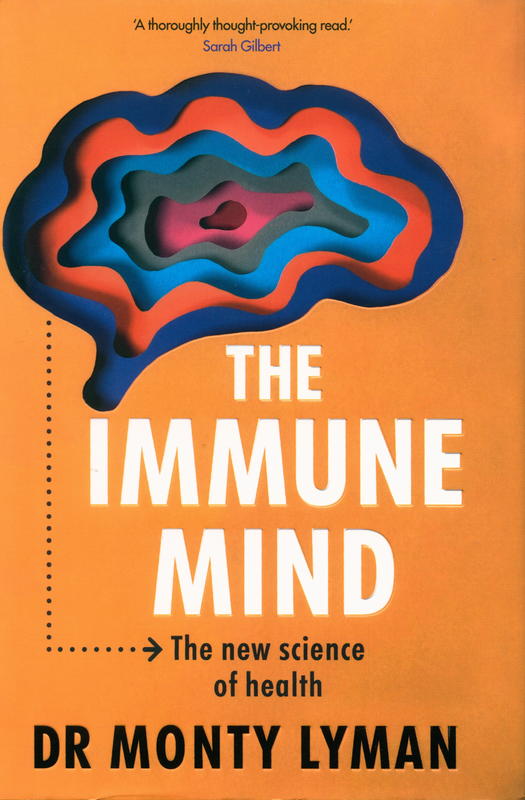 The immune mind : the new science of health / Monty Lyman cover