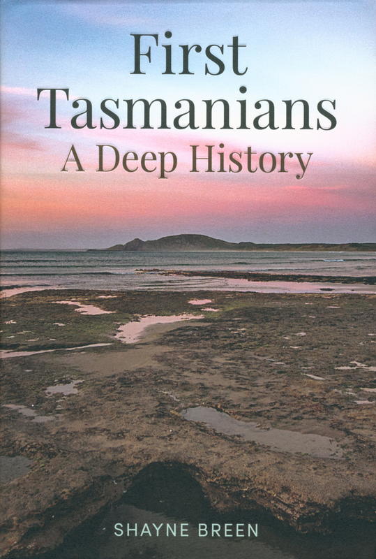 First Tasmanians : a deep history / Shayne Breen cover