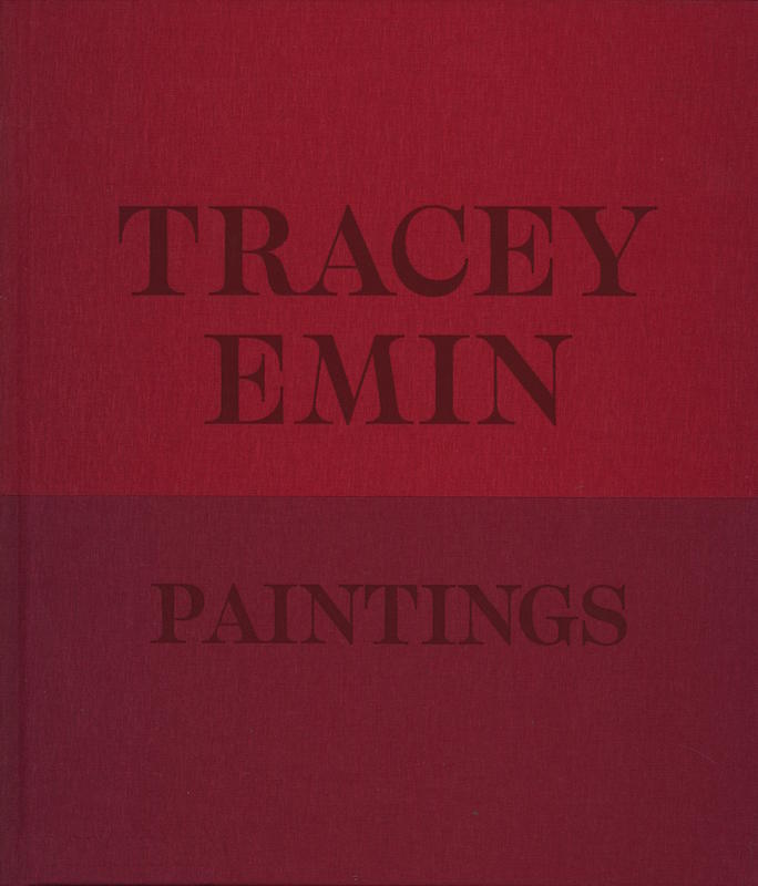 Tracey Emin : paintings / words by David Dawson, Jennifer Higgie cover