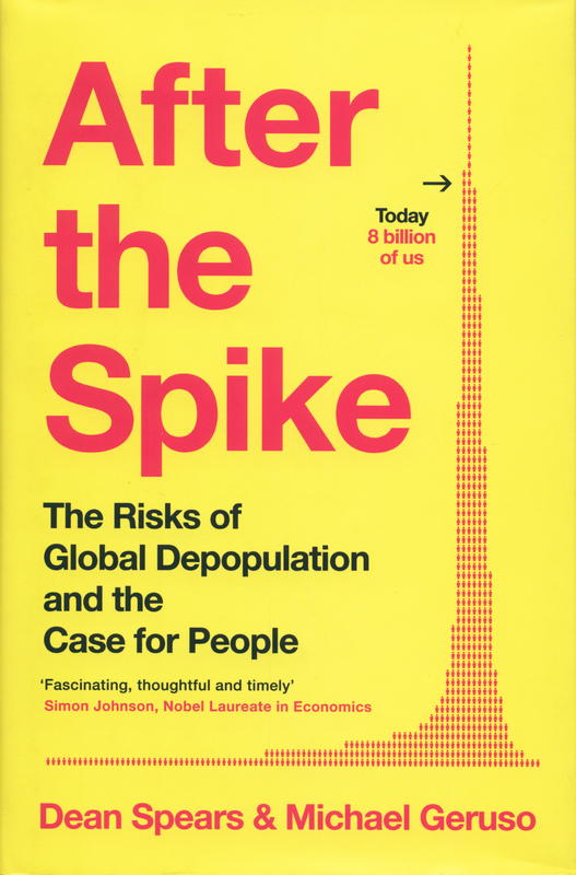After the spike : the risks of global depopulation and the case for people / Dean Spears and Michael Geruso cover