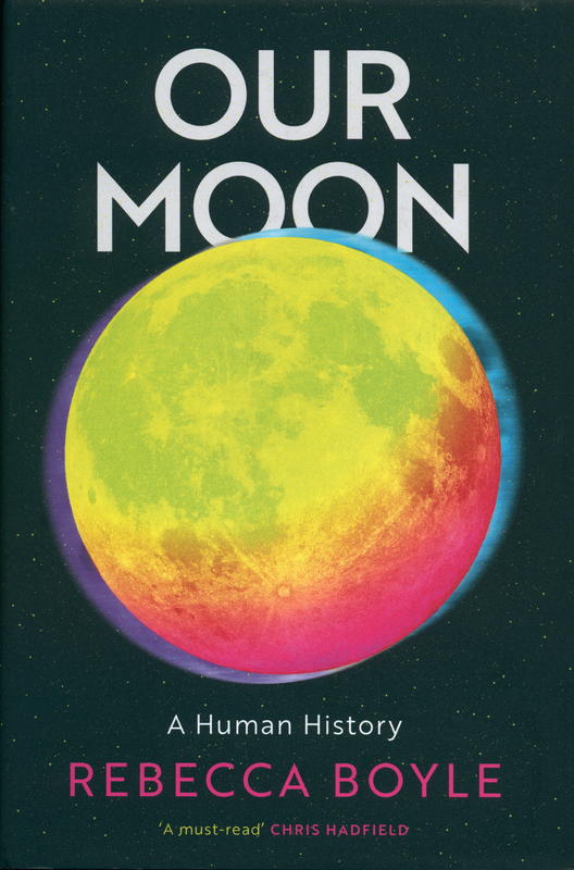 Our moon : a human history / Rebecca Boyle cover