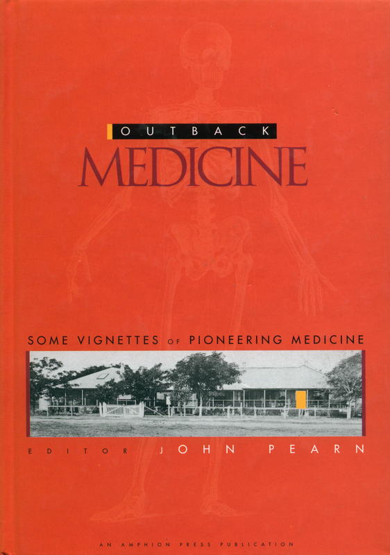 Outback medicine : some vignettes of pioneering medicine / editor: John Pearn. cover