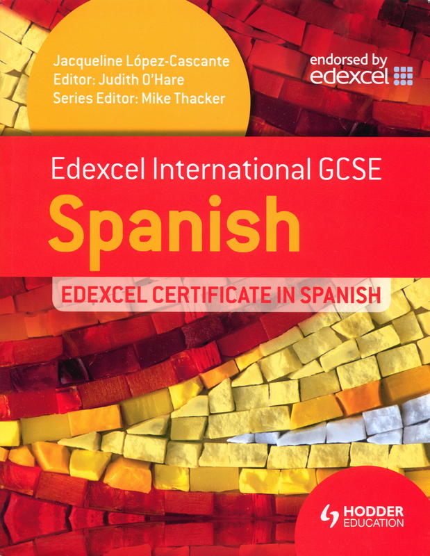 Edexcel international GCSE Spanish : Edexcel certificate in Spanish / Jacqueline López-Cascante ; editor, Judith O'Hare cover