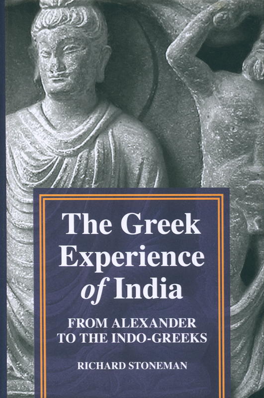 The Greek experience of India : from Alexander to the Indo-Greeks / Richard Stoneman cover