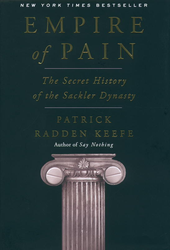 Empire of pain : the secret history of the Sackler dynasty / Patrick Radden Keefe cover