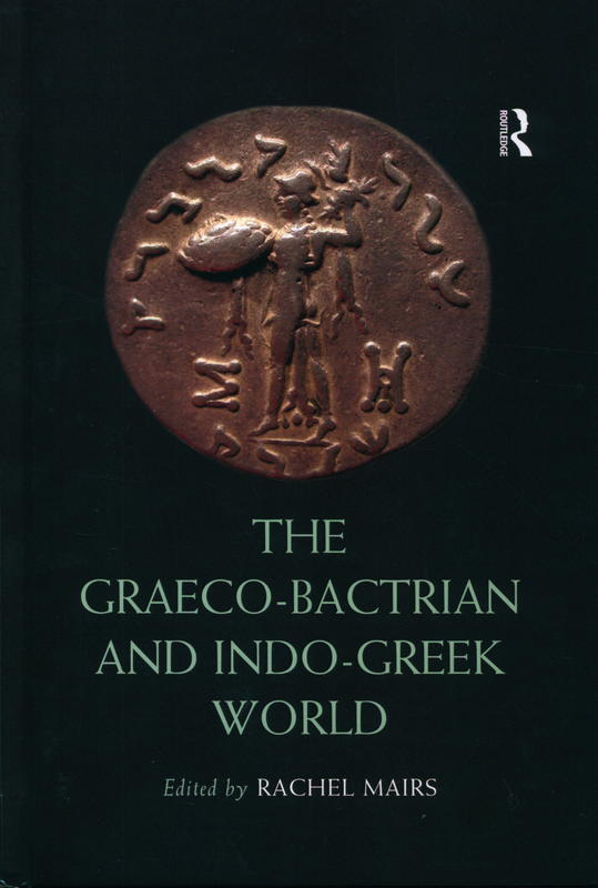 The Graeco-Bactrian and Indo-Greek world / edited by Rachel Mairs cover