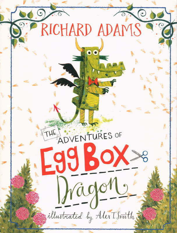The Adventures of Egg Box Dragon / Richard Adams; illustrated by Alex T. Smith cover