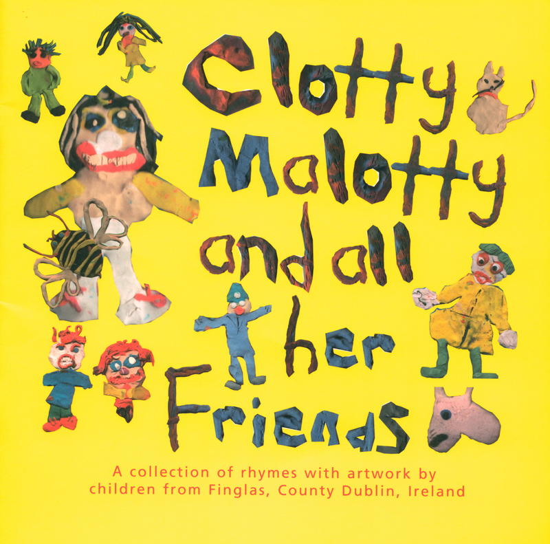 Clotty Malotty and all her friends : a collection of rhymes with artwork by children from Finglas, County Dublin, Ireland / [collected by Winnie McDonagh] cover