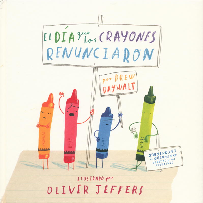 El dia que los crayones reunciaron = The Day the Crayons Quit / by Drew Daywalt, illustrated by Oliver Jeffers cover