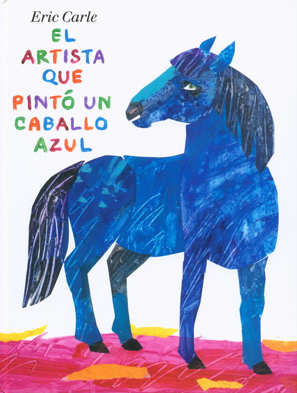 El artista que pintó un caballo azul = The artist who painted a blue horse / by Eric Carle cover
