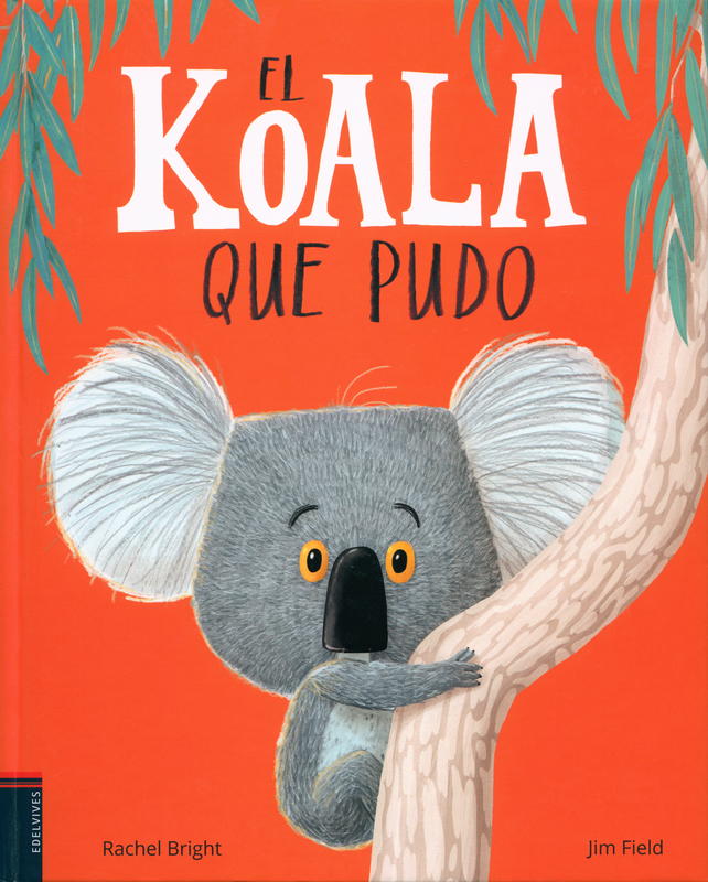El koala que pudo = The koala who could / Rachel Bright ; Jim Field ; translated by Elena Gallo Krahe cover