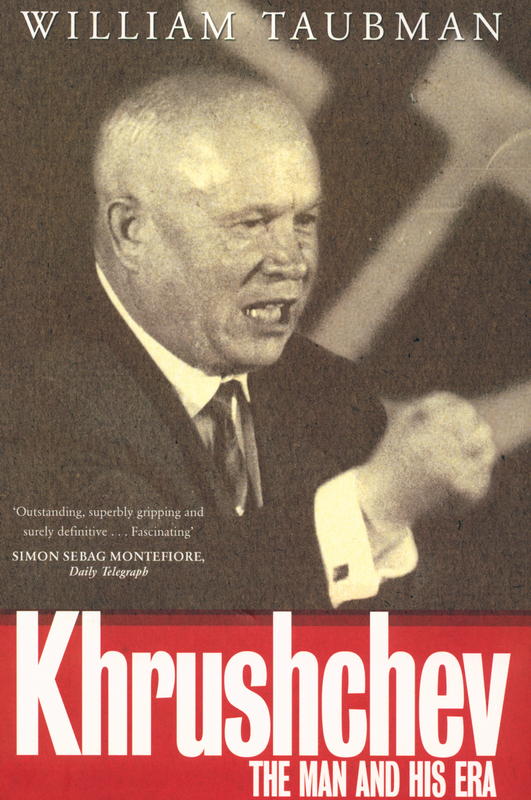 Khrushchev : the man and his era / William Taubman cover