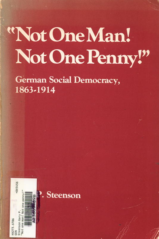 Not one man! not one penny! : German social democracy, 1863–1914 cover