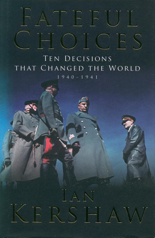 Fateful choices : ten decisions that changed the world, 1940–1941 cover