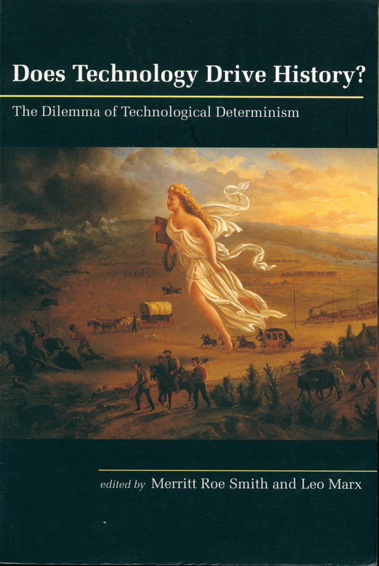Does technology drive history? : the dilemma of technological determinism cover