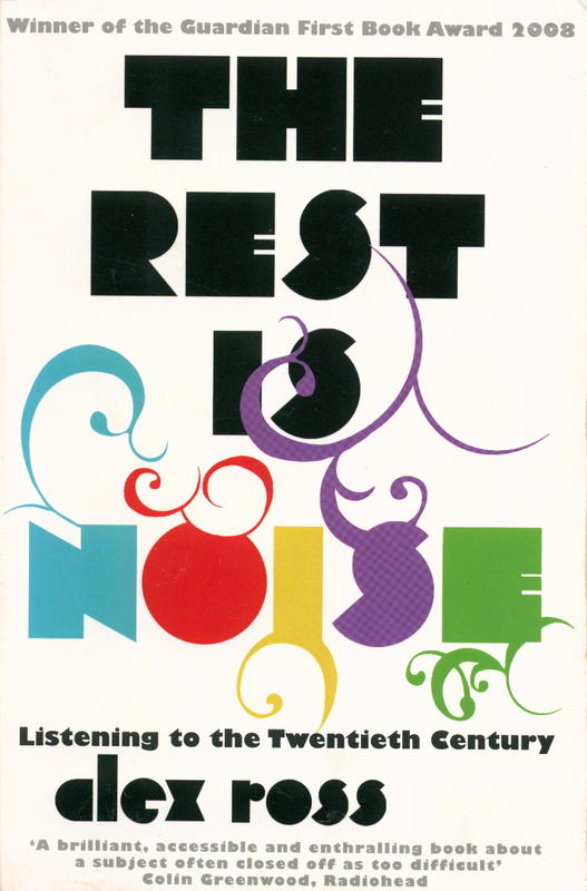 The rest is noise : listening to the twentieth century cover