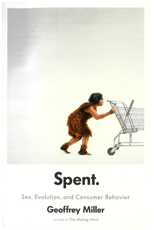 Spent : sex, evolution and consumer behaviour / Geoffrey Miller cover