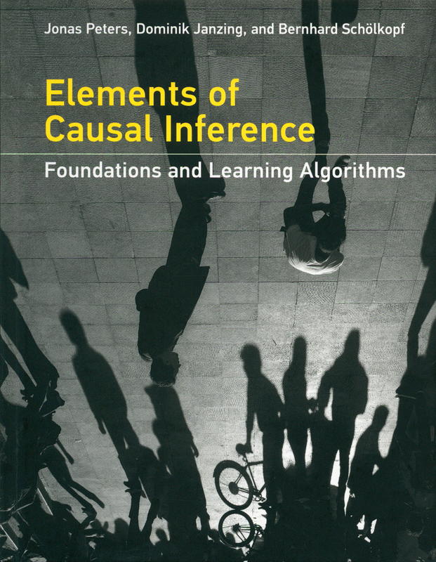 Elements of causal inference : foundations and learning algorithms cover