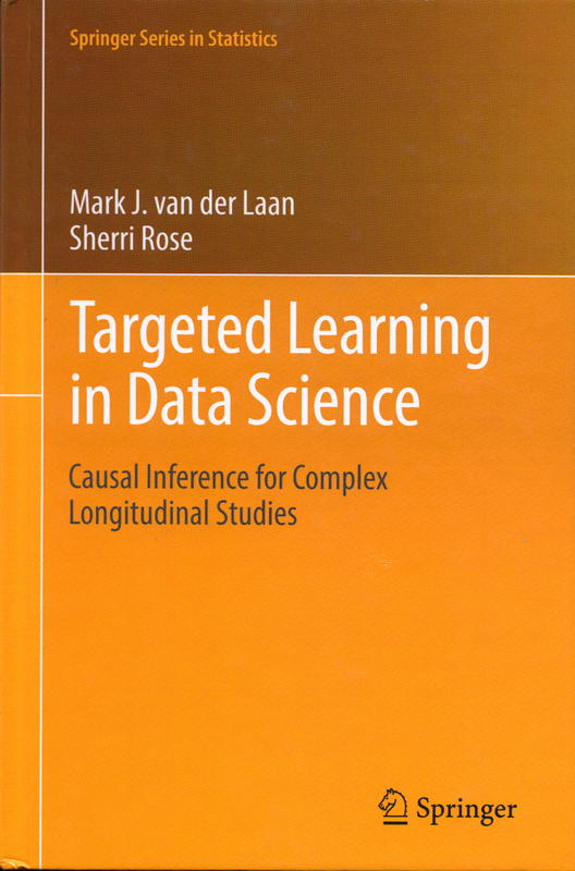 Targeted learning in data science : causal inference for complex longitudinal studies cover