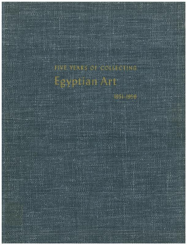 Five years of collecting Egyptian art : 1951-1956 cover
