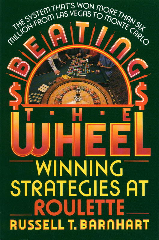 Beating the wheel : the system that has won over six million dollars from Las Vegas to Monte Carlo cover