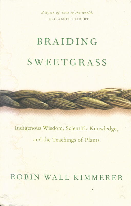 Braiding sweetgrass : Indigenous wisdom, scientific knowledge, and the teachings of plants cover