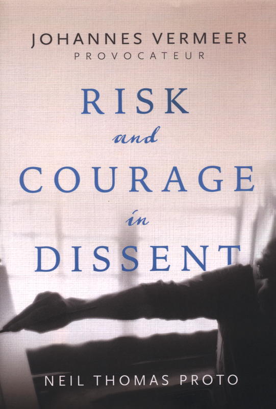 Johannes Vermeer, provocateur : risk and courage in dissent / Neil Thomas Proto cover