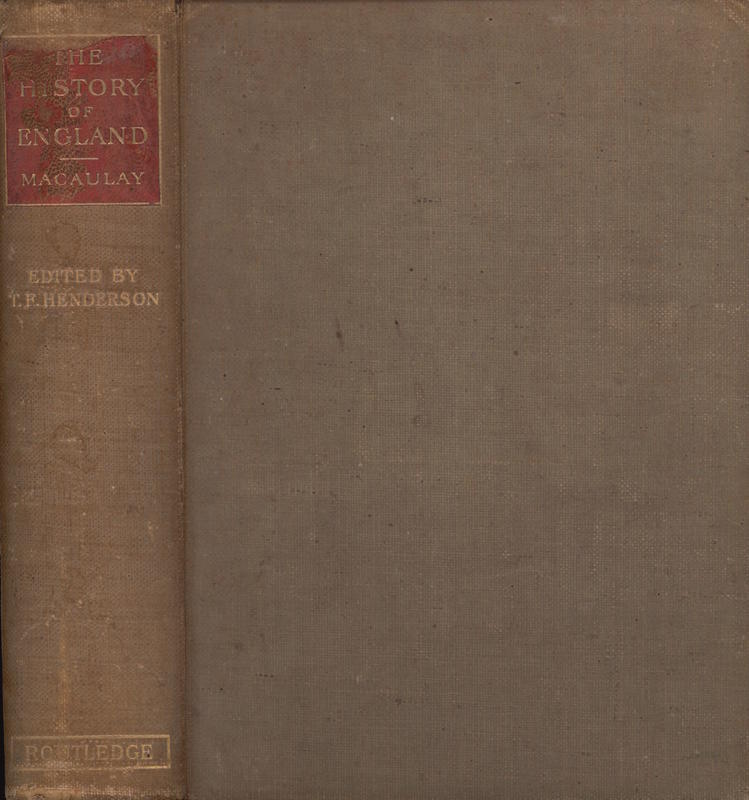 The history of England / by Lord Macauley /edited with introduction and notes by T. F. Henderson cover